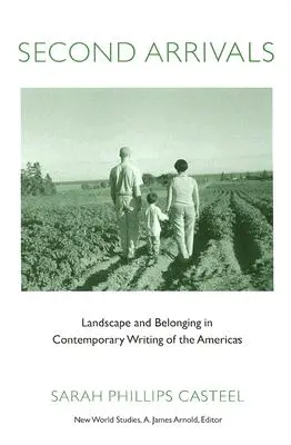 Segundas llegadas: Paisaje y pertenencia en la literatura contemporánea de las Américas - Second Arrivals: Landscape and Belonging in Contemporary Writing of the Americas