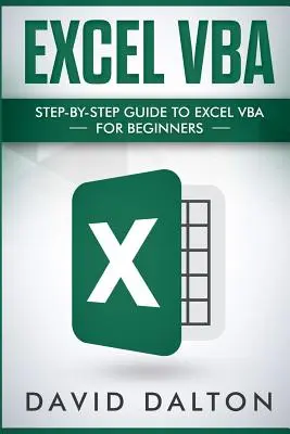 Excel VBA: Guía paso a paso de Excel VBA para principiantes - Excel VBA: Step-By-Step Guide to Excel VBA for Beginners