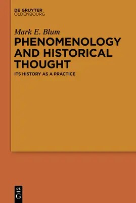 Fenomenología y pensamiento histórico: Su historia como práctica - Phenomenology and Historical Thought: Its History as a Practice