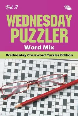 Wednesday Puzzler Word Mix Vol 3: Edición Miércoles de Crucigramas - Wednesday Puzzler Word Mix Vol 3: Wednesday Crossword Puzzles Edition