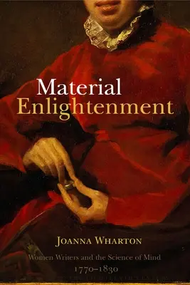 Material Enlightenment: Las escritoras y la ciencia de la mente, 1770-1830 - Material Enlightenment: Women Writers and the Science of Mind, 1770-1830