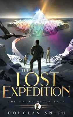 La Expedición Perdida: La Saga del Jinete de Sueños, Libro 3 - The Lost Expedition: The Dream Rider Saga, Book 3