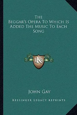 La ópera del mendigo a la que se añade la música de cada canción - The Beggar's Opera To Which Is Added The Music To Each Song