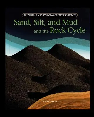 Arena, limo y barro y el ciclo de las rocas - Sand, Silt, and Mud and the Rock Cycle