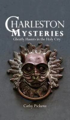 Misterios de Charleston: Los fantasmas de la ciudad santa - Charleston Mysteries: Ghostly Haunts in the Holy City