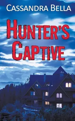 La cautiva del cazador - Hunter's Captive