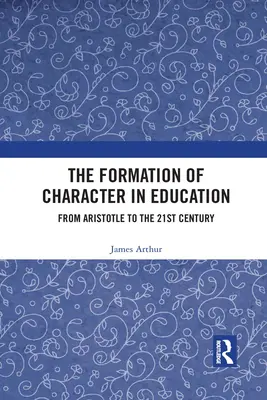 La formación del carácter en la educación: De Aristóteles al siglo XXI - The Formation of Character in Education: From Aristotle to the 21st Century