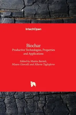 Biocarbón - Tecnologías productivas, propiedades y aplicaciones - Biochar - Productive Technologies, Properties and Applications