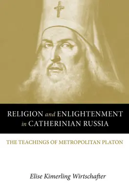 Religión e Ilustración en la Rusia cateriniana: Las enseñanzas del metropolita Platón - Religion and Enlightenment in Catherinian Russia: The Teachings of Metropolitan Platon