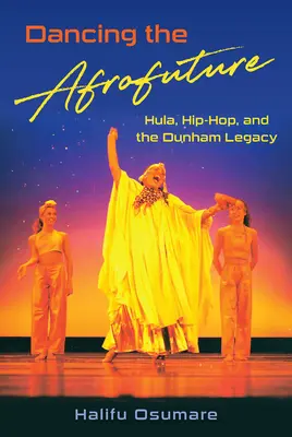 Bailando el afrofuturo: Hula, Hip-Hop y el legado Dunham - Dancing the Afrofuture: Hula, Hip-Hop, and the Dunham Legacy