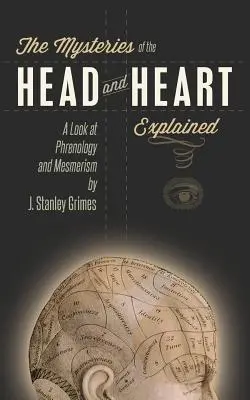 Los Misterios de la Cabeza y el Corazón Explicados: Una mirada a la frenología y el mesmerismo - The Mysteries of the Head and Heart Explained: A Look at Phrenology and Mesmerism