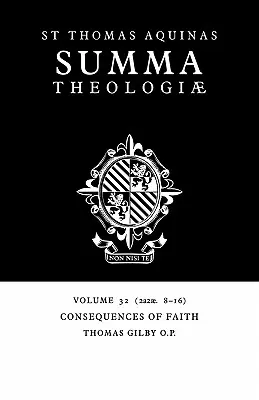 Summa Theologiae: Volumen 32, Consecuencias de la fe: 2a2ae. 8-16 - Summa Theologiae: Volume 32, Consequences of Faith: 2a2ae. 8-16