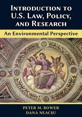 Introduction to U.S. Law, Policy, and Research-An Environmental Perspective (Introducción a la legislación, la política y la investigación estadounidenses: una perspectiva medioambiental) - Introduction to U.S. Law, Policy, and Research-An Environmental Perspective