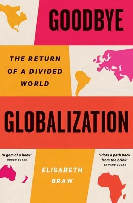 Adiós a la globalización: El retorno de un mundo dividido - Goodbye Globalization: The Return of a Divided World