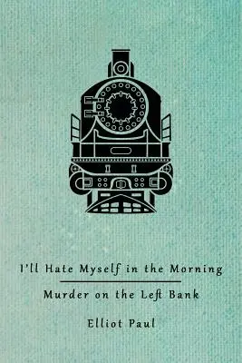 Me odiaré por la mañana / Asesinato en la orilla izquierda (Misterios de Homer Evans) - I'll Hate Myself in the Morning / Murder on the Left Bank (Homer Evans Mysteries)