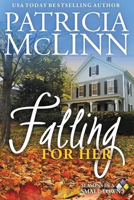 Falling for Her: Seasons in a Small Town, Libro 3 - Falling for Her: Seasons in a Small Town, Book 3