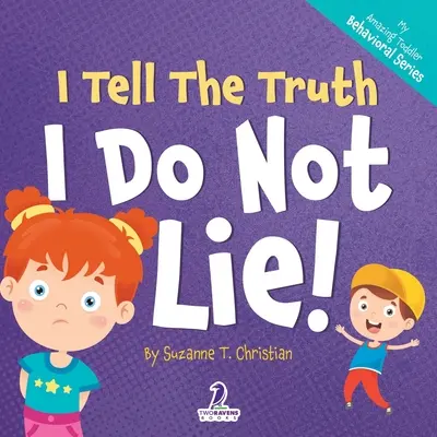 Yo digo la verdad. No miento: Un libro de afirmaciones para niños pequeños sobre no mentir (2-4 años) - I Tell The Truth. I Do Not Lie!: An Affirmation-Themed Toddler Book About Not Lying (Ages 2-4)