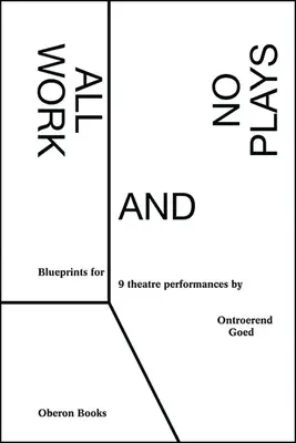 Todo trabajo y nada de teatro: Planos para la interpretación - All Work and No Plays: Blueprints for Performance