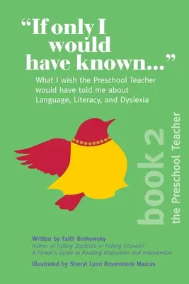 Si tan sólo hubiera sabido...: Lo que me hubiera gustado que me dijera la profesora de preescolar sobre el lenguaje, la alfabetización y la dislexia - If Only I Would Have Known...: What I wish the Preschool Teacher would have told me about Language, Literacy, and Dyslexia