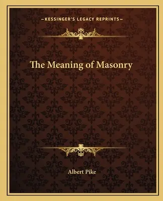 El significado de la masonería - The Meaning of Masonry