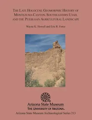 La historia geomórfica del Holoceno tardío del Cañón de Montezuma, sureste de Utah, y el paisaje agrícola de los Puebloan - The Late Holocene Geomorphic History of Montezuma Canyon, Southeastern Utah, and the Puebloan Agricultural Landscape