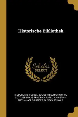 Historische Bibliothek. ((Siculus) Diodorus)