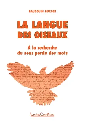 La langue des oiseaux: A la recherche du sens perdu des mots