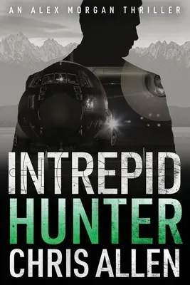 Cazador: La serie de espionaje de Alex Morgan (Intrepid 2) - Hunter: The Alex Morgan Interpol Spy Thriller Series (Intrepid 2)