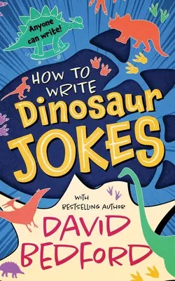 Cómo escribir chistes de dinosaurios: Cualquiera puede escribir - How to Write Dinosaur Jokes: Anyone Can Write