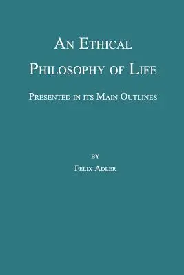 Una filosofía ética de la vida, presentada en sus líneas generales - An Ethical Philosophy of Life, Presented in Its Main Outline