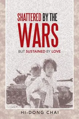 Destrozado por las guerras: Pero sostenido por el amor - Shattered by the Wars: But Sustained by Love