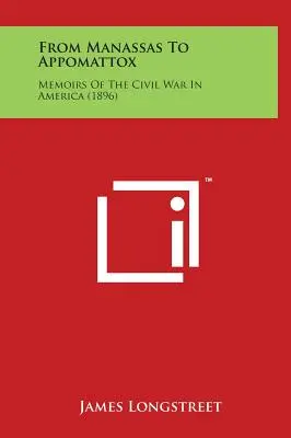 De Manassas a Appomattox: Memorias de la Guerra Civil en América (1896) - From Manassas to Appomattox: Memoirs of the Civil War in America (1896)