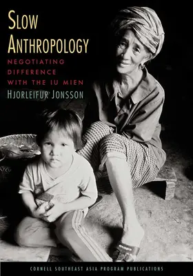 Antropología lenta: Negociar la diferencia con los iu mien - Slow Anthropology: Negotiating Difference with the Iu Mien