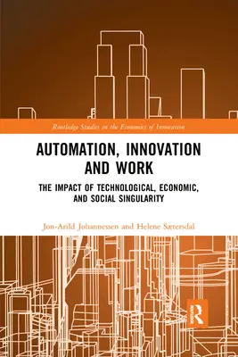 Automatización, Innovación y Trabajo: El impacto de la singularidad tecnológica, económica y social - Automation, Innovation and Work: The Impact of Technological, Economic, and Social Singularity