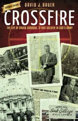 Fuego cruzado: La vida de Chuck Svoboda, soldado del ejército de Dios - Crossfire: The Life of Chuck Svoboda, a Foot-Soldier in God's Army