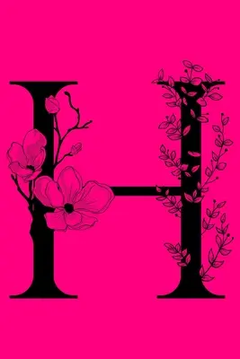 H: Monogram Initial Letter Notebook: Monograma personalizado Diario de regalo para escribir en - H: Monogram Initial Letter Notebook: Customized Monogrammed Gift Journal To Write In