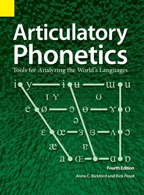 Fonética articulatoria: Herramientas para analizar las lenguas del mundo, 4ª edición - Articulatory Phonetics: Tools for Analyzing the World's Languages, 4th Edition