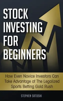 Inversión en acciones para principiantes: Cómo incluso los inversores novatos pueden aprovechar la fiebre del oro de las apuestas deportivas legalizadas - Stock Investing for Beginners: How Even Novice Investors Can Take Advantage of The Legalized Sports Betting Gold Rush