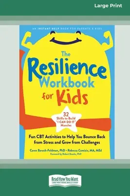 The Resilience Workbook for Kids: Actividades divertidas de TCC para ayudarte a recuperarte del estrés y a crecer a partir de los desafíos [Edición en letra grande de 16 pt.] - The Resilience Workbook for Kids: Fun CBT Activities to Help You Bounce Back from Stress and Grow from Challenges [Large Print 16 Pt Edition]