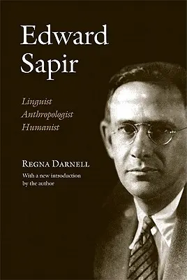 Edward Sapir: Lingüista, antropólogo y humanista - Edward Sapir: Linguist, Anthropologist, Humanist