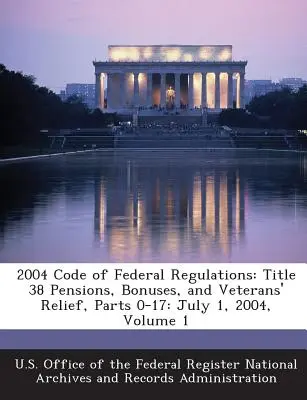 2004 Código de Reglamentos Federales: Título 38 Pensiones, primas y ayudas a los veteranos, Partes 0-17: 1 de julio de 2004, Volumen 1 - 2004 Code of Federal Regulations: Title 38 Pensions, Bonuses, and Veterans' Relief, Parts 0-17: July 1, 2004, Volume 1