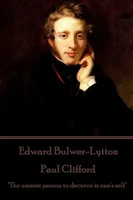 Edward Bulwer-Lytton - Paul Clifford: La persona más fácil de engañar es uno mismo