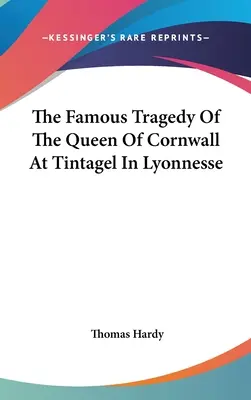 La Famosa Tragedia De La Reina De Cornualles En Tintagel En Lyonnesse - The Famous Tragedy Of The Queen Of Cornwall At Tintagel In Lyonnesse
