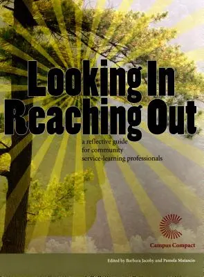 Mirar hacia dentro, tender la mano: Guía de reflexión para profesionales del aprendizaje-servicio en la comunidad - Looking In, Reaching Out: A Reflective Guide for Community Service-Learning Professionals