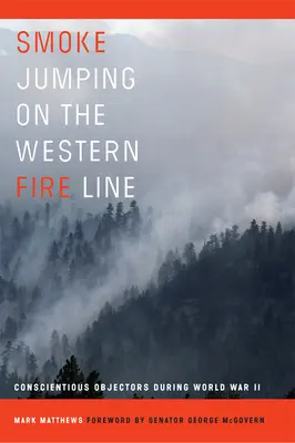 Smoke Jumping on the Western Fire Line: Objetores de conciencia durante la Segunda Guerra Mundial - Smoke Jumping on the Western Fire Line: Conscientious Objectors During the World War II