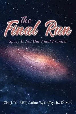 La carrera final: El espacio no es nuestra última frontera - The Final Run: Space is not our Final Frontier