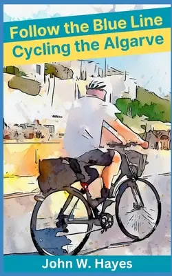 Siga la línea azul: En bicicleta por el Algarve - Follow the Blue Line: Cycling the Algarve