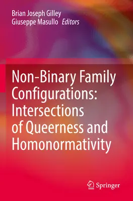 Configuraciones familiares no binarias: Intersecciones entre homosexualidad y homonormatividad - Non-Binary Family Configurations: Intersections of Queerness and Homonormativity