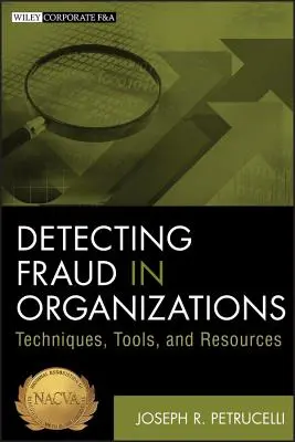 Detección del fraude en las organizaciones: Técnicas, herramientas y recursos - Detecting Fraud in Organizations: Techniques, Tools, and Resources