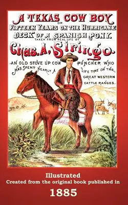 Un vaquero de Texas: O Quince Años en la Cubierta Huracanada de un Poni Español - A Texas Cowboy: Or Fifteen Years on the Hurricane Deck of a Spanish Pony